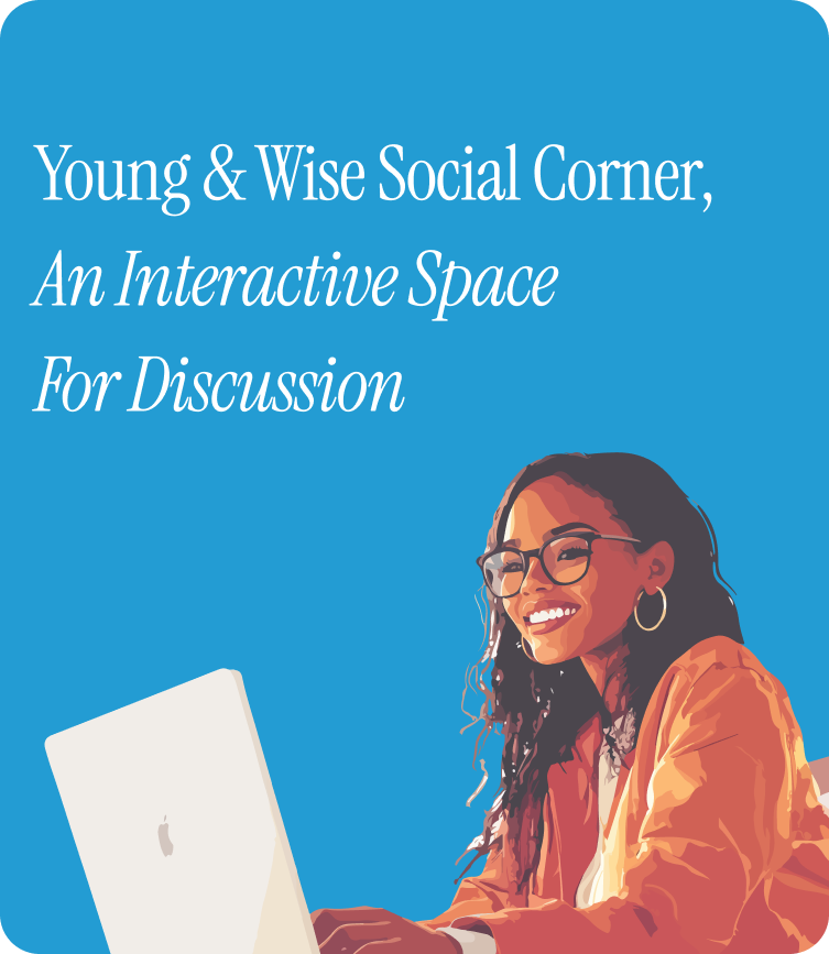 A lady staring at her laptop with the inscription: Young & Wise Social Corner, An Interactive Space For Discussion
